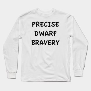 PRECISE DWARF BRAVERY Long Sleeve T-Shirt